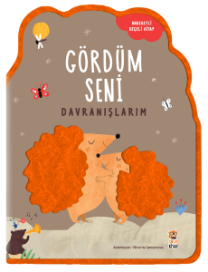 Gördüm Seni Davranışlarım- Keçeli Hareketli Kitap